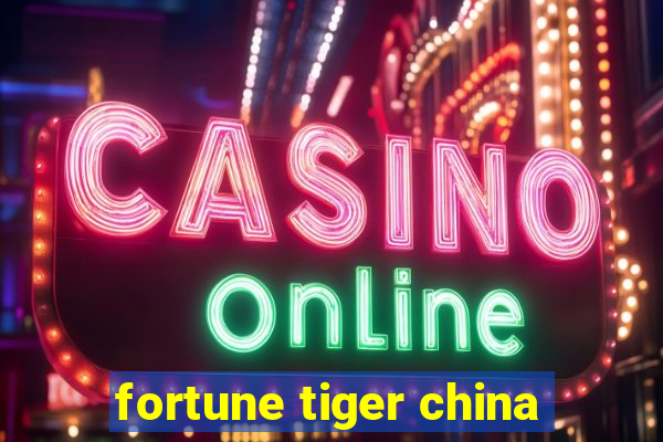 fortune tiger china